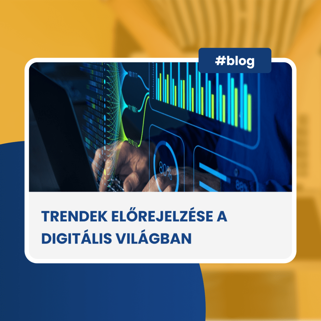 Trendek előrejelzése a marketingben és digitális környezetben.